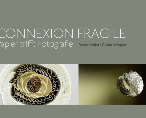 Gisela Schäper (Fotografie) und Beate Schlör (Papierobjekte) CONNEXION FRAGILE
